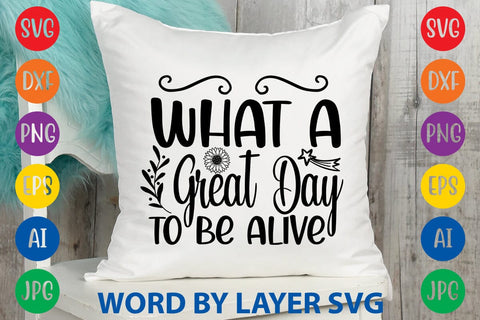 What A Great Day To Be Alive SVG Design SVG Rafiqul20606 