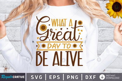 What a great day to be alive SVG SVG Regulrcrative 