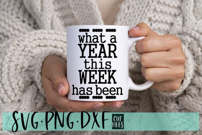 What A Year This Week Has Been SVG | Funny Work Design SVG RedFoxDesignsUS 