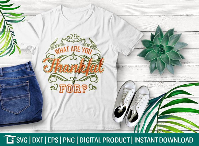 What Are You Thankful For SVG Cut File, Tshirt Design SVG ETC Craft 
