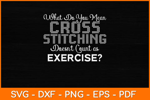 What Do You Mean Cross Stitching Funny Svg Design SVG artprintfile 
