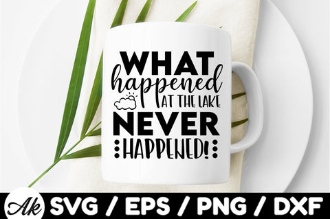 What happened at the lake never happened! svg SVG akazaddesign 