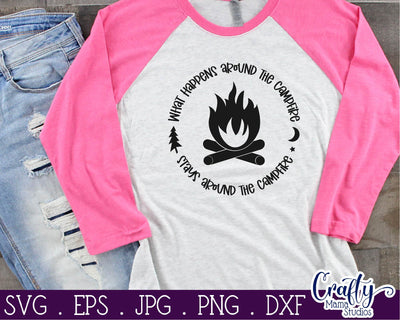 What Happens Around the Campfire Stays Around the Campfire Svg - Camping Svg SVG Crafty Mama Studios 