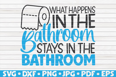 What happens in the bathroom stays in the bathroom SVG | Bathroom quote SVG HQDigitalArt 