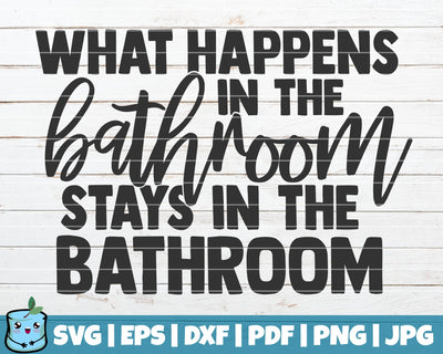 What Happens In The Bathroom Stays In The Bathroom SVG MintyMarshmallows 