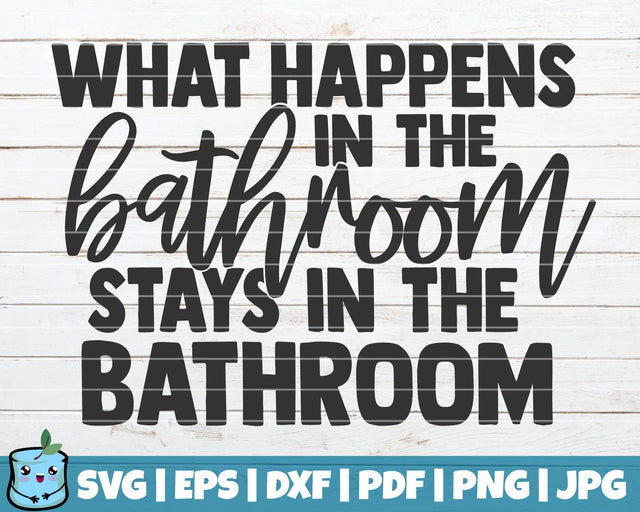 What Happens In The Bathroom Stays In The Bathroom SVG MintyMarshmallows 