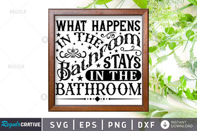 What happens in the bathroom stays in the bathroom SVG SVG Regulrcrative 