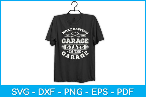 What Happens In The Garage Stays In The Garage Mechanic Svg Design SVG artprintfile 