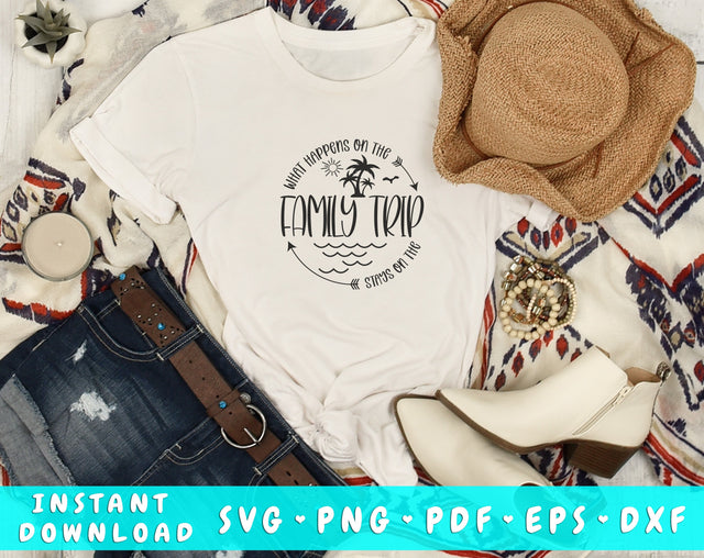 What Happens On The Family Trip Stays On The Family Trip SVG, Funny Family Vacation SVG, Family Trip Shirt SVG SVG HappyDesignStudio 