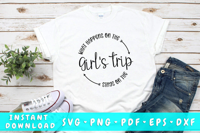 What Happens On The Girls Trip Stays On The Girls Trip SVG SVG HappyDesignStudio 