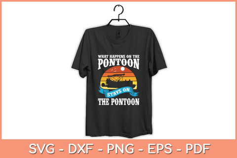 What Happens On The Pontoon Stays On The Pontoon Svg Cutting File SVG Helal 