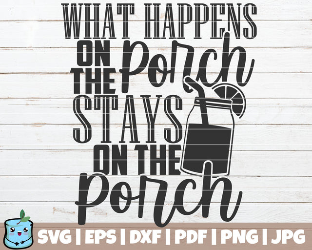 What Happens On The Porch Stays On The Porch SVG MintyMarshmallows 