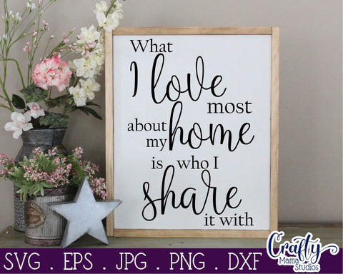 What I Love Most - Home - Family Svg SVG Crafty Mama Studios 