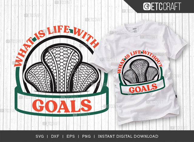 What Is life Without Goals SVG Cut File, Lacrosse, Lacrosse Svg, Lacrosse Stick Svg, Lax Sports, Game, Sports, lacrosse ball, Lacrosse Quote, TG 00577 SVG ETC Craft 