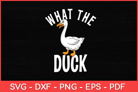 What The Duck - Duck Lover Pun Svg Design SVG artprintfile 