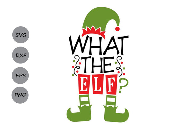 What The Elf| Christmas SVG Cutting Files. SVG CosmosFineArt 