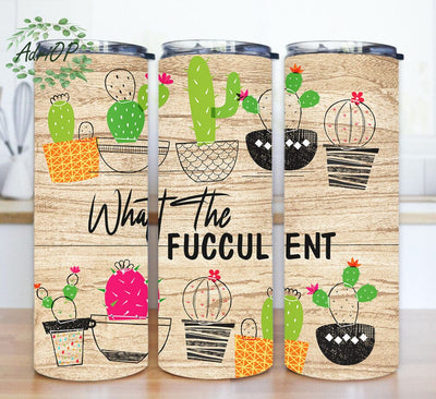 What The Fucculent 20oz Skinny Tumbler, Funny Plant Tumbler Design, Cactus Tumbler Png, Succulent Tumbler With Lid And Straw, Digital Download Sublimation AdriOP 