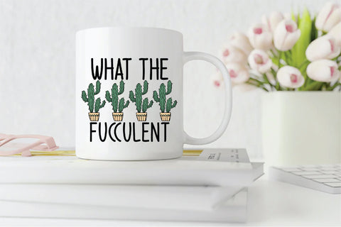 What the Fucculent Sublimation Design Sublimation Creativeart88 