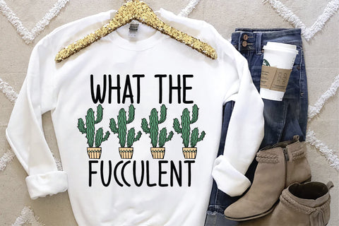 What the Fucculent Sublimation Design Sublimation Creativeart88 