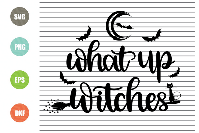 What Up Witches (2) - Halloween SVG PNG DXF EPS Cut Files SVG Artstoredigital 