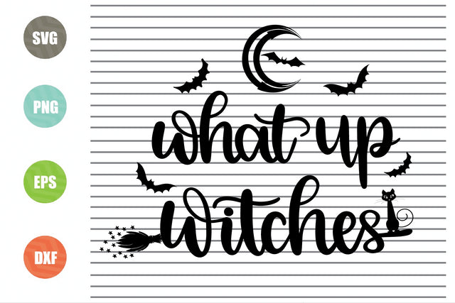 What Up Witches (2) - Halloween SVG PNG DXF EPS Cut Files SVG Artstoredigital 