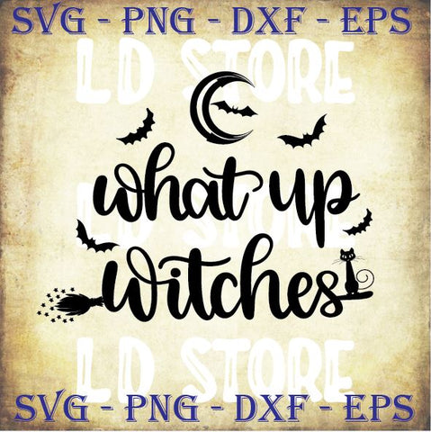 What Up Witches (2) - Halloween SVG PNG DXF EPS Cut Files SVG Artstoredigital 