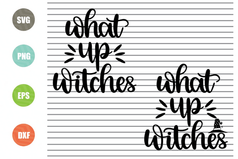 What Up Witches - Halloween SVG PNG DXF EPS Cut Files SVG Artstoredigital 