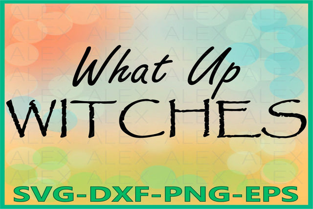 What Up Witches Svg, Halloween Witches SVG AlexSVGStudio 