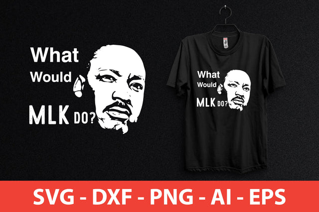 what would mlk do shirt SVG shah alam 