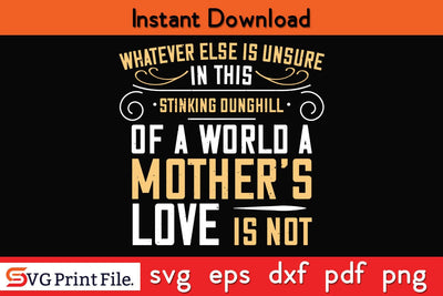 Whatever Else Is Nsure In This Stinking Funny Mothers Day Qoute T-shirt Design SVG PNG Cricut File SVG SVG Print File 