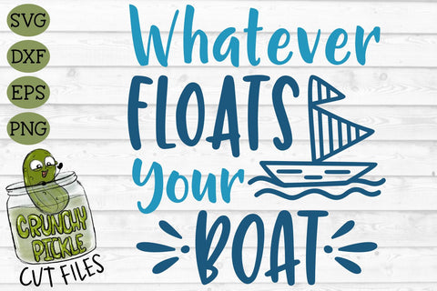 Whatever Floats Your Boat SVG Cut File SVG Crunchy Pickle 
