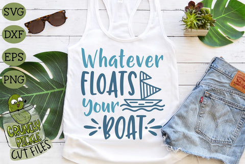Whatever Floats Your Boat SVG Cut File SVG Crunchy Pickle 