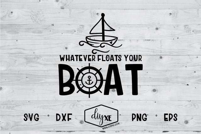 Whatever Floats Your Boat SVG DIYxe Designs 