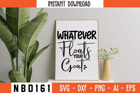 whatever floats your goat Svg Designs SVG Nbd161 