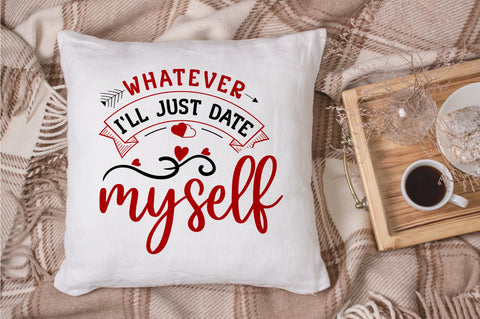 Whatever I'll Just Date Myself, Anti Valentines SVG SVG futivesvg 