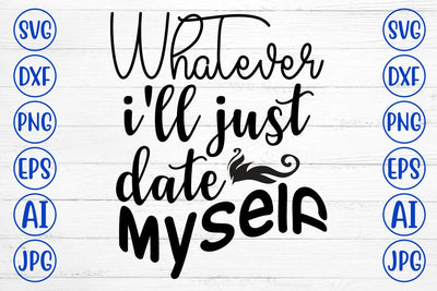 Whatever I'll Just Date Myself SVG Cut File SVG Syaman 