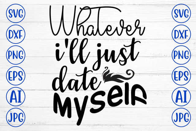 Whatever I'll Just Date Myself SVG Cut File SVG Syaman 