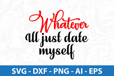 Whatever Ill just date myself svg SVG orpitasn 