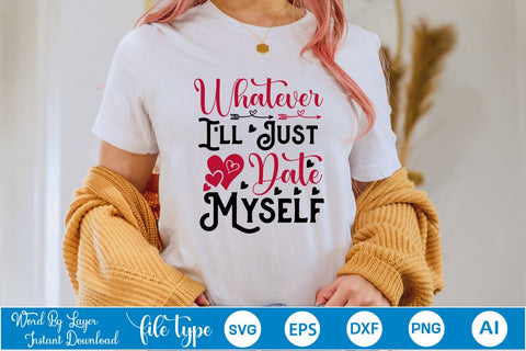 Whatever I'll Just Date Myself SVG SVGs,Quotes and Sayings,Food & Drink,On Sale, Print & Cut SVG DesignPlante 503 