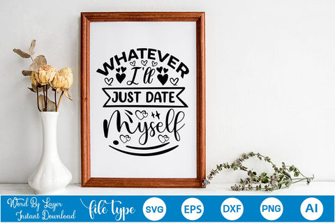 Whatever! I'll Just Date Myself SVG SVGs,Quotes and Sayings,Food & Drink,On Sale, Print & Cut SVG DesignPlante 503 