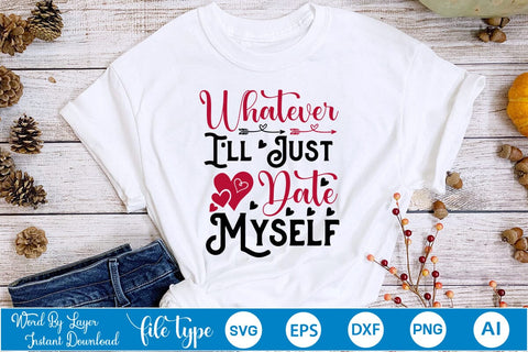 Whatever I'll Just Date Myself SVG SVGs,Quotes and Sayings,Food & Drink,On Sale, Print & Cut SVG DesignPlante 503 