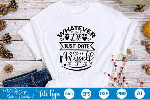 Whatever! I'll Just Date Myself SVG SVGs,Quotes and Sayings,Food & Drink,On Sale, Print & Cut SVG DesignPlante 503 