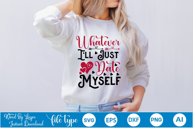 Whatever I'll Just Date Myself SVG SVGs,Quotes and Sayings,Food & Drink,On Sale, Print & Cut SVG DesignPlante 503 