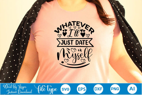 Whatever! I'll Just Date Myself SVG SVGs,Quotes and Sayings,Food & Drink,On Sale, Print & Cut SVG DesignPlante 503 