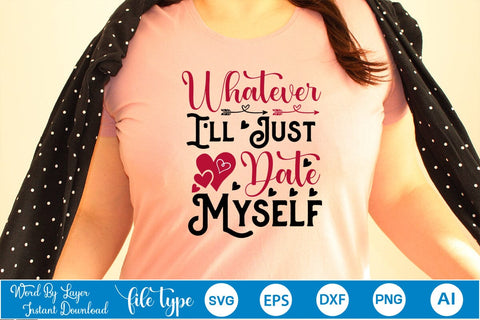 Whatever I'll Just Date Myself SVG SVGs,Quotes and Sayings,Food & Drink,On Sale, Print & Cut SVG DesignPlante 503 