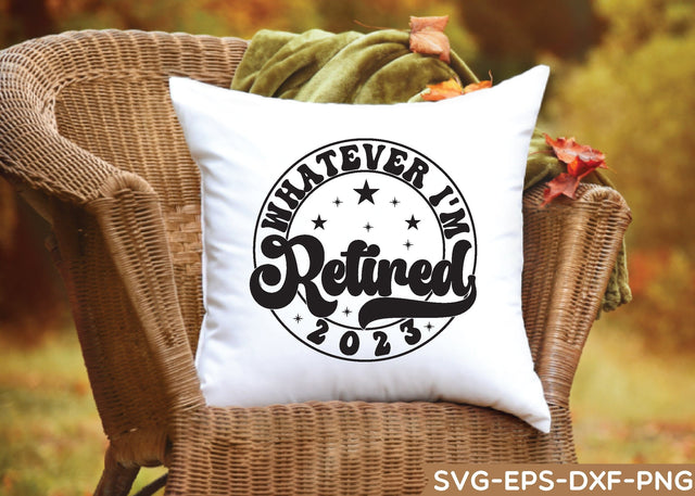 whatever i'm retired 2023 shirt, retirement cut file, retirement svg SVG sk.swapon Roy 