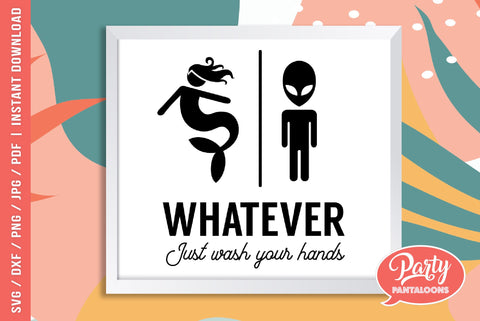WHATEVER JUST WASH YOUR HANDS 02 | funny bathroom sign, alien, mermaid SVG SVG Partypantaloons 