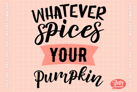 WHATEVER SPICES YOUR PUMPKIN | funny Thanksgiving SVG SVG Partypantaloons 