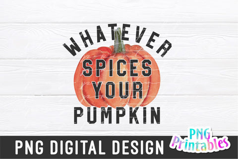 Whatever Spices Your Pumpkin png - Fall png - Print File - Fall Sublimation Design - Autumn png - Digital Download Sublimation Svg Cuttables 