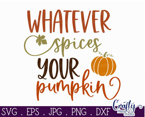 Whatever Spices Your Pumpkin Svg - Fall Svg - Pumpkin Spice Svg SVG Crafty Mama Studios 